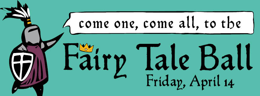 Come One, Come All, to the Fairy Tale Ball, Friday, April 14