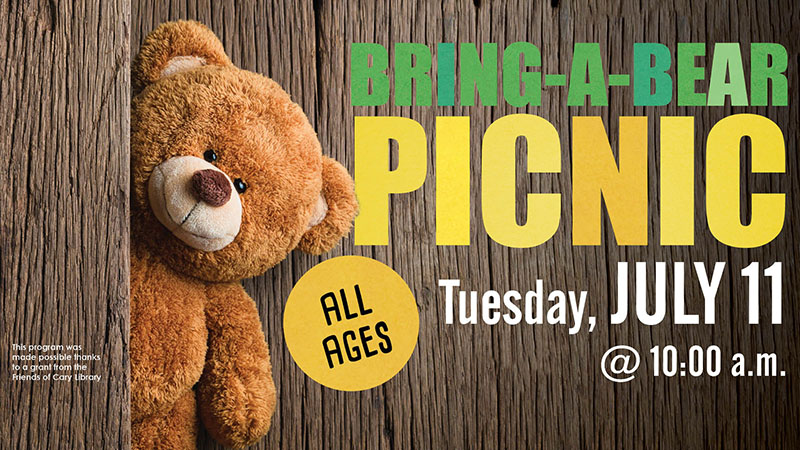 Bring-A-Bear Picnic, Tuesday, July 11, at 10:00 AM. All Ages.