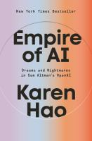 Empire of AI: Dreams and Nightmares in Sam Altman's OpenAI by Karen Hao