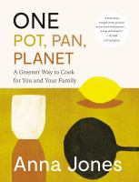 One: Pot, Pan, Planet: a Greener Way to Cook for Your and Your Family by Anna Jones