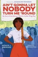 Ain&#039;t gonna let nobody turn me &#039;round : my story of the making of Martin Luther King Day cover