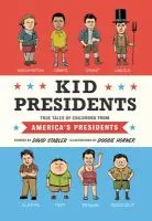 Kid presidents : true tales of childhood from America&#039;s presidents cover