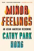 Minor feelings : an Asian American reckoning cover