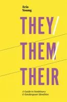They/them/their : a guide to nonbinary and genderqueer identities cover