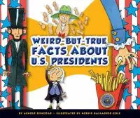Weird-but-true facts about U.S. presidents cover