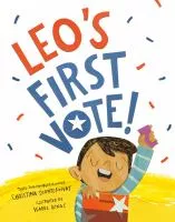 Leo&#039;s First Vote! by Christina Soontornvat