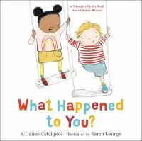 What Happened to You? by James Catchpole