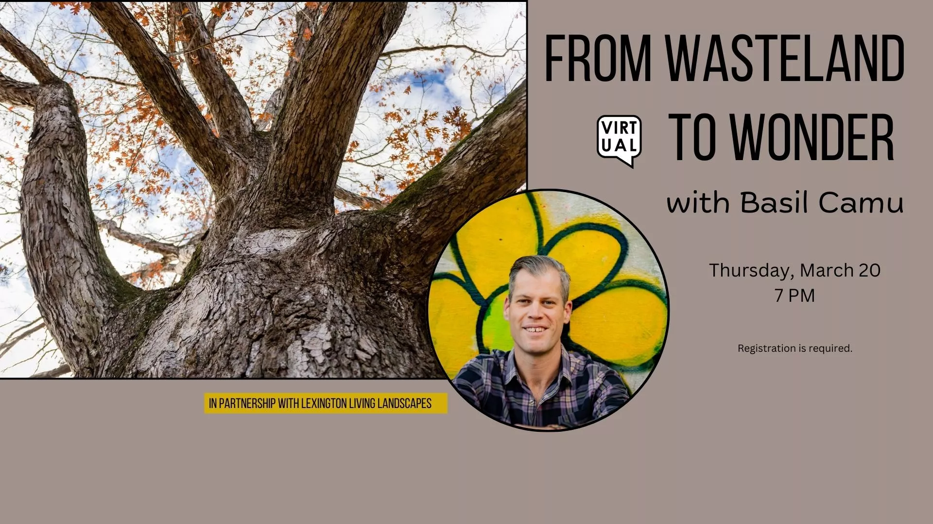 Thu Mar 20 at 7 PM - [VIRTUAL] From Wasteland to Wonder. With Basil Camu. Registration Required.