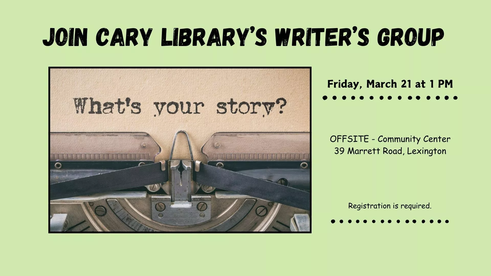 Fri Mar 21 at 1 PM - [OFFSITE] Join Cary Library&#039;s Writer&#039;s Group. Community Center, 29 Marrett Road, Lexington. Registration Required.