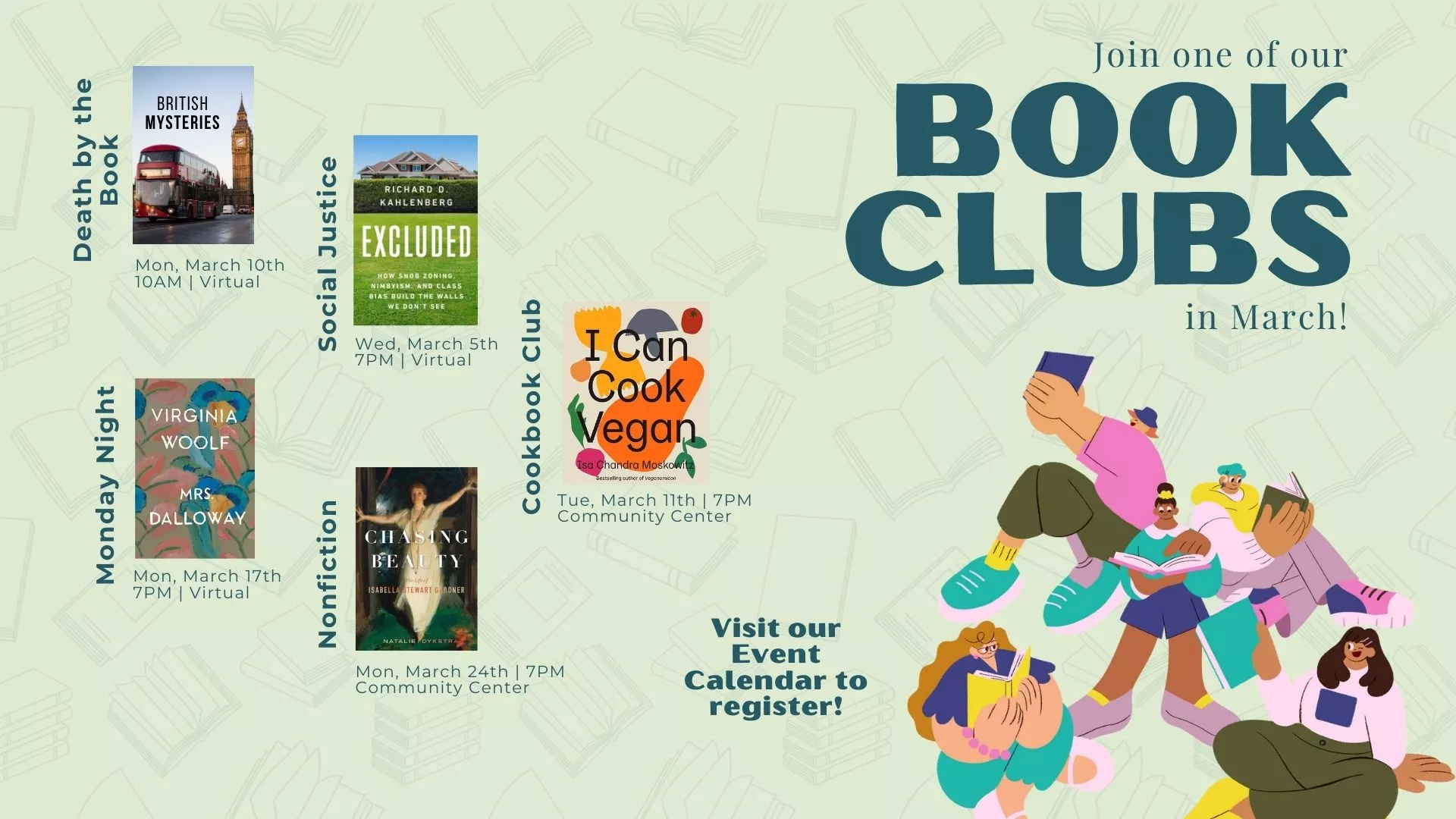 Join One of Our Book Clubs in March! Death by the Book, Monday Night, Social Justice, Nonfiction, Cookbook Club. Visit our Event Calendar to Register.