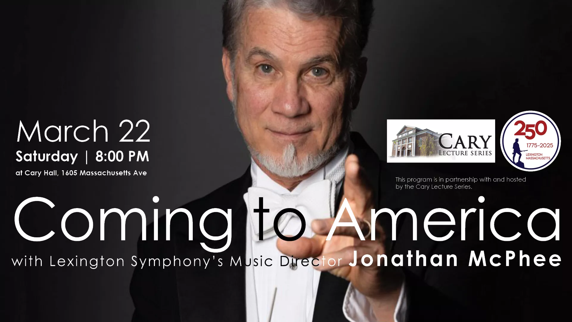 Sat Mar 22 at 8 PM - Cary Lecture Series: Coming to America with Lexington Symphony&#039;s Music Director Jonathan McPhee at Cary Hall 1605 Massachusetts Ave.