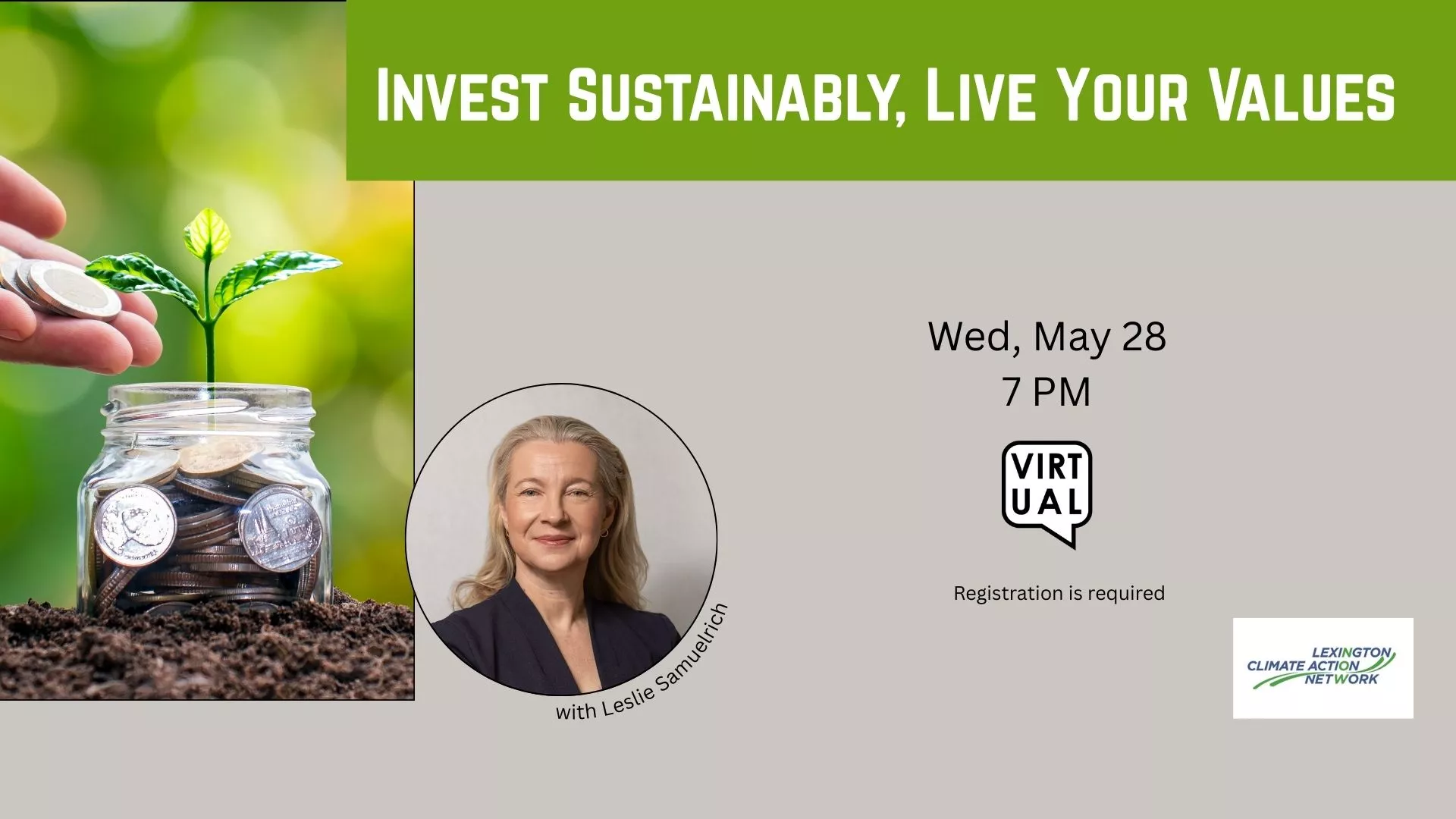 Wed May 28 at 7 PM - [VIRTUAL] Invest Sustainably, Live Your Values. With Leslie Samuelrich. Registration Required.