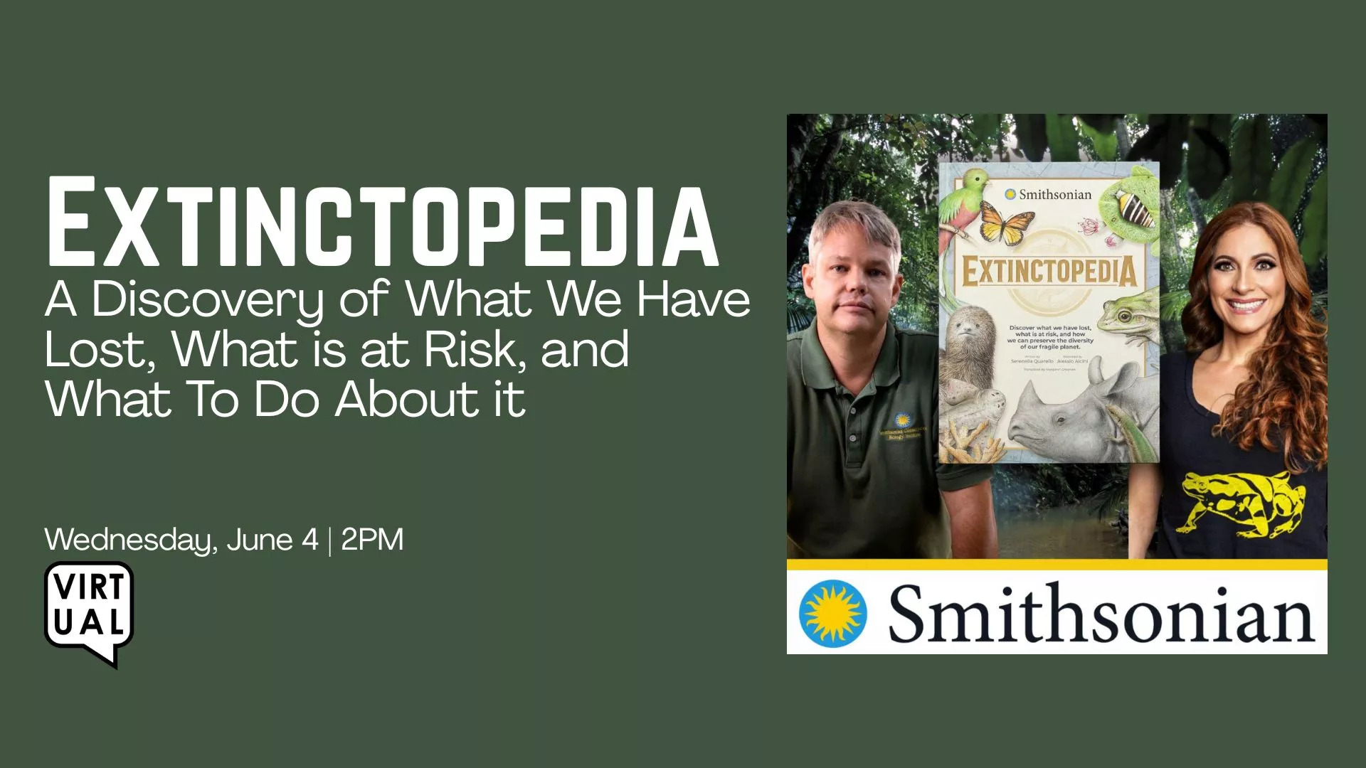 Wed Jun 4 at 2 PM - [VIRTUAL] Extinctopedia: A Discovery of What We Have Lost, What Is at Risk, and What To Do About It