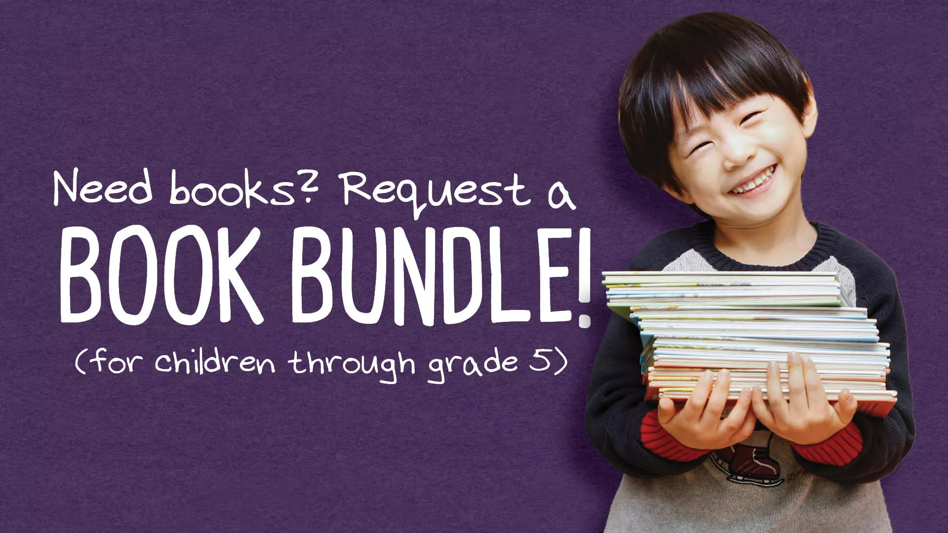Need Books? Request a Book Bundle! For Children through Grade 5.