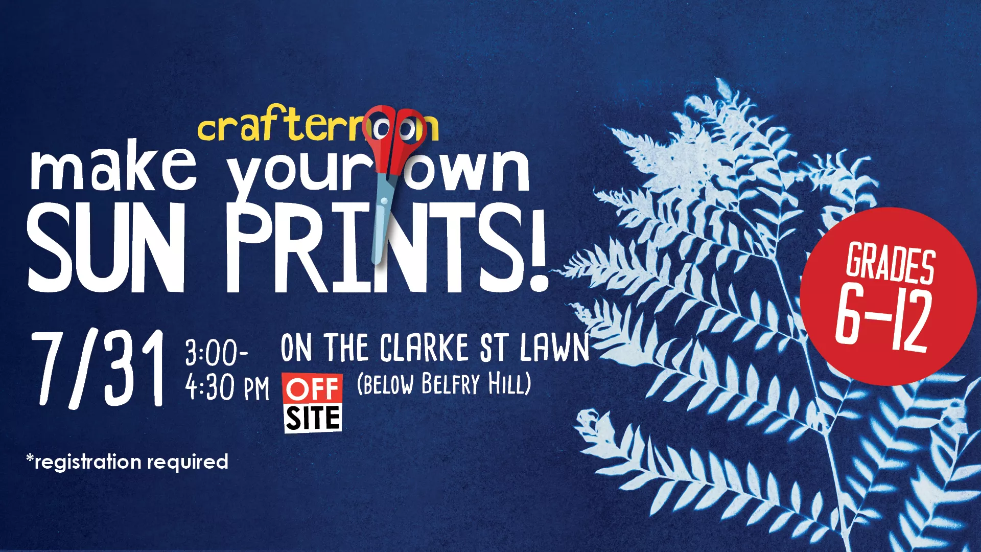 Thu Jul 31 at 3-4:30 PM - [OFFSITE] Teen Crafternoon: Make Your Own Sun Prints! Grades 6-12. On the Clarke St. Lawn (Below Belfry Hill). Registration Required.