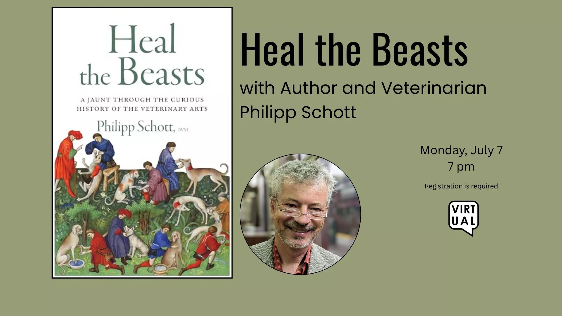 Mon Jul 7 at 7 PM - [VIRTUAL] Heal the Beasts. With Author and Veterinarian Philipp Schott. Registration Required.
