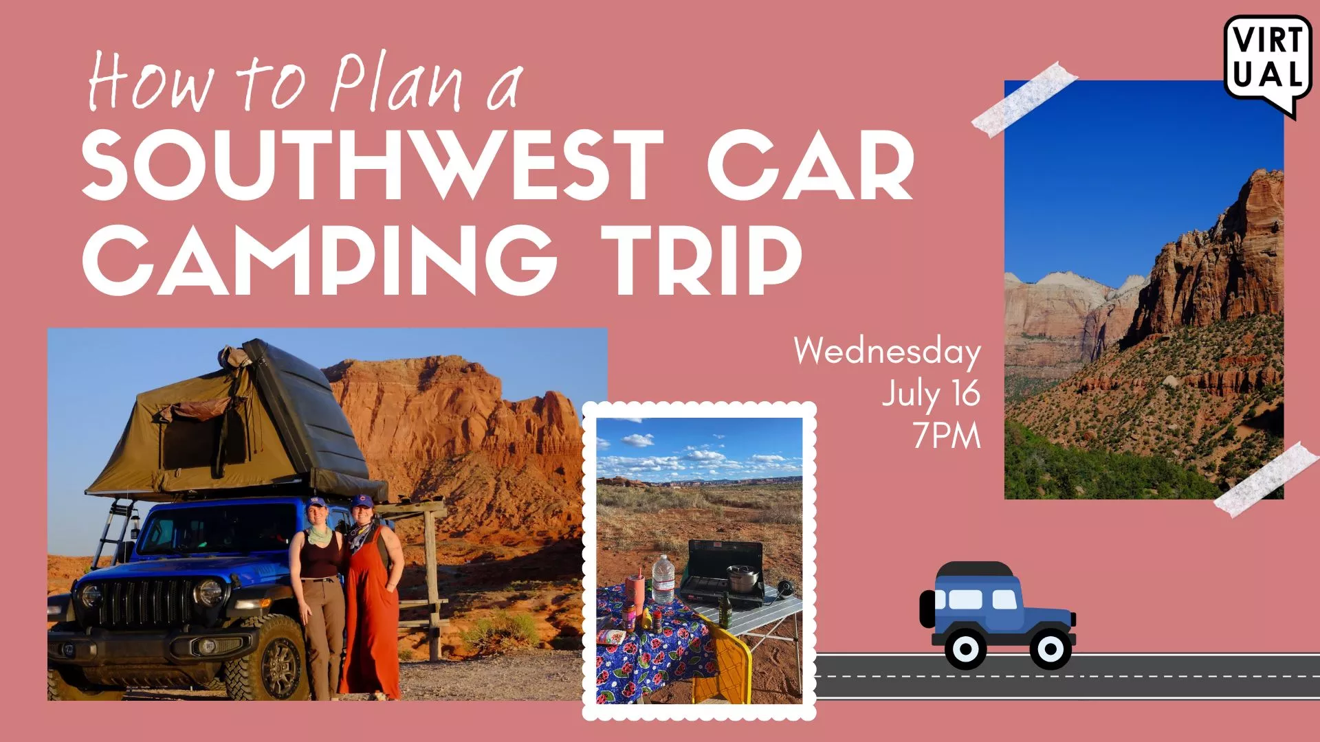 Wed Jul 16 at 7 PM - [VIRTUAL] How to Plan a Southwest Car Camping Trip. 