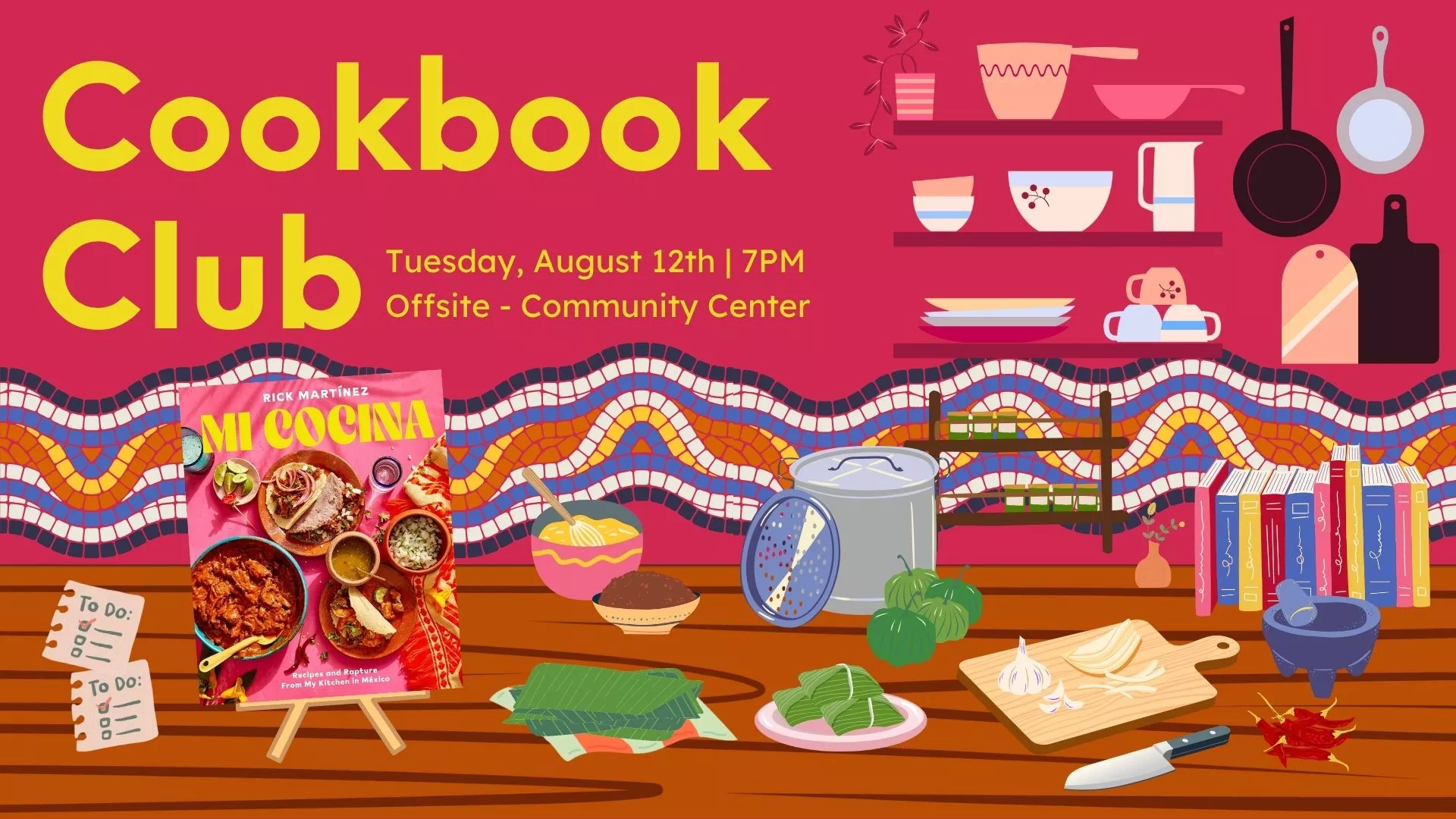 Tue Aug 12 at 7 PM - [OFFSITE] Cookbook Club: Mi Cocina by Rick Martinez. At the Community Center.