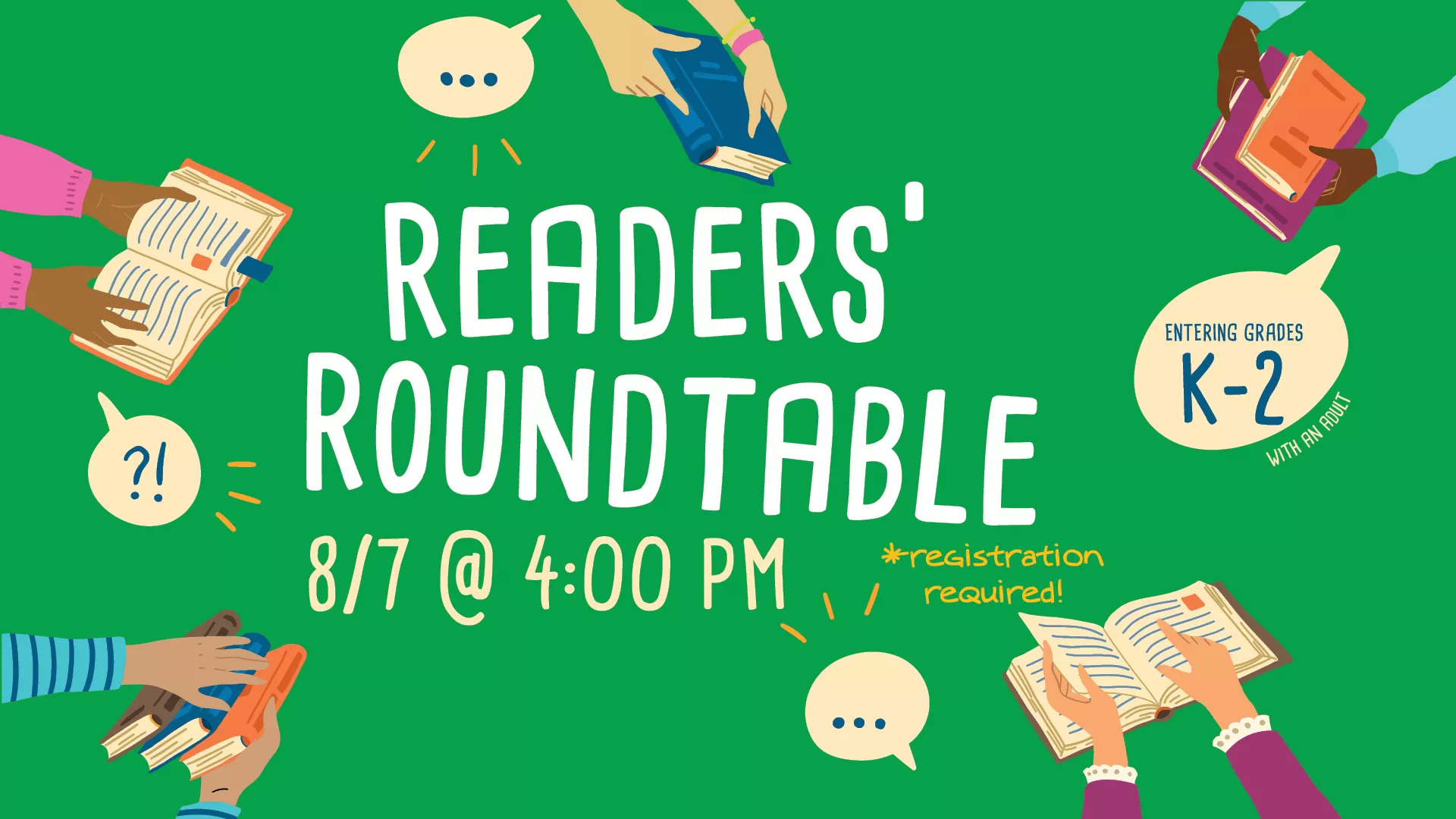 Thu Aug 7 at 4 PM - [OUTDOORS] Readers&#039; Roundtable. For Entering Grades K-2 with an Adult. Registration Required.