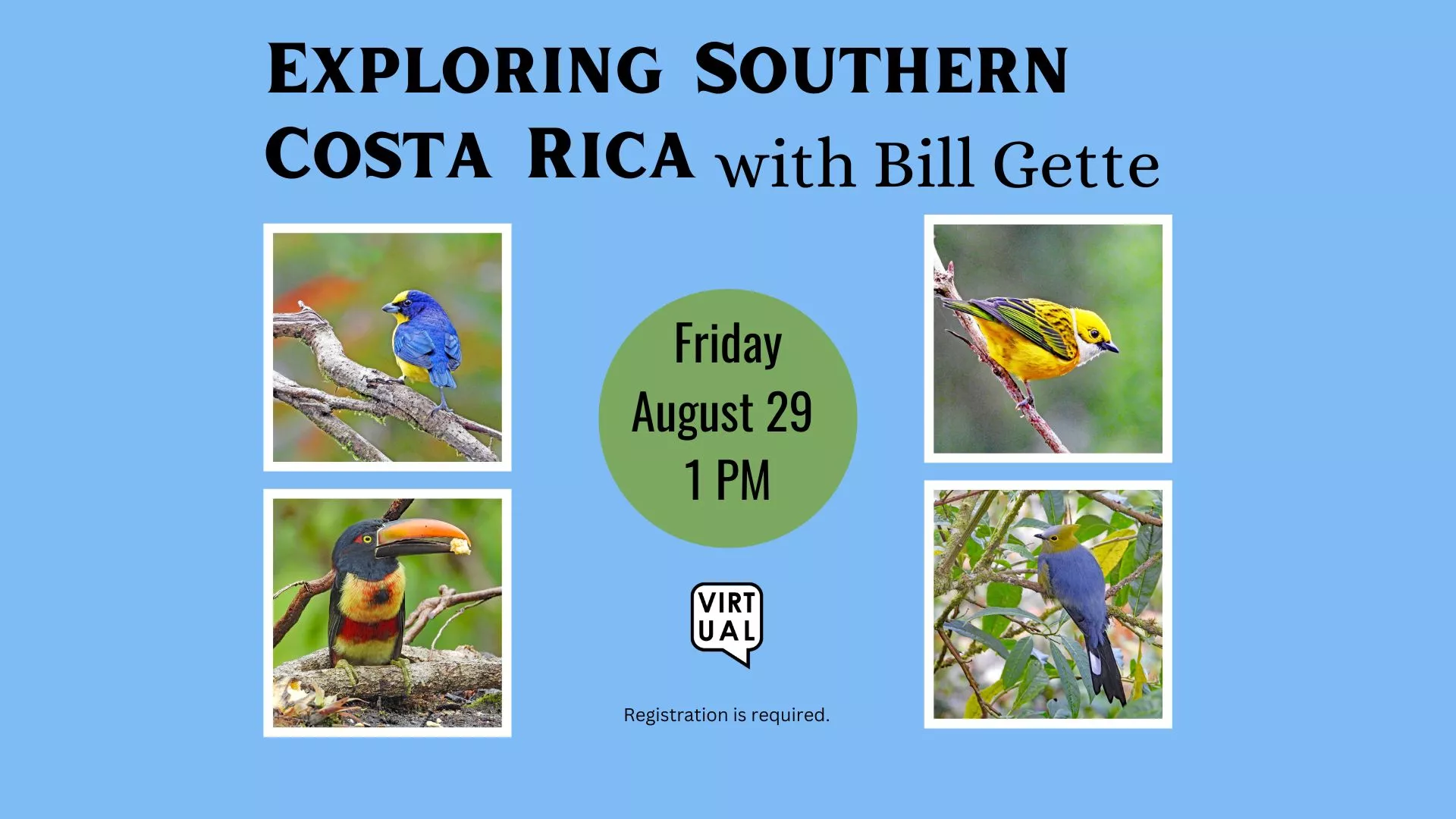 Fri Aug 29 at 1 PM - [VIRTUAL] Exploring Southern Costa Rica. With Bill Gette. Registration Required.