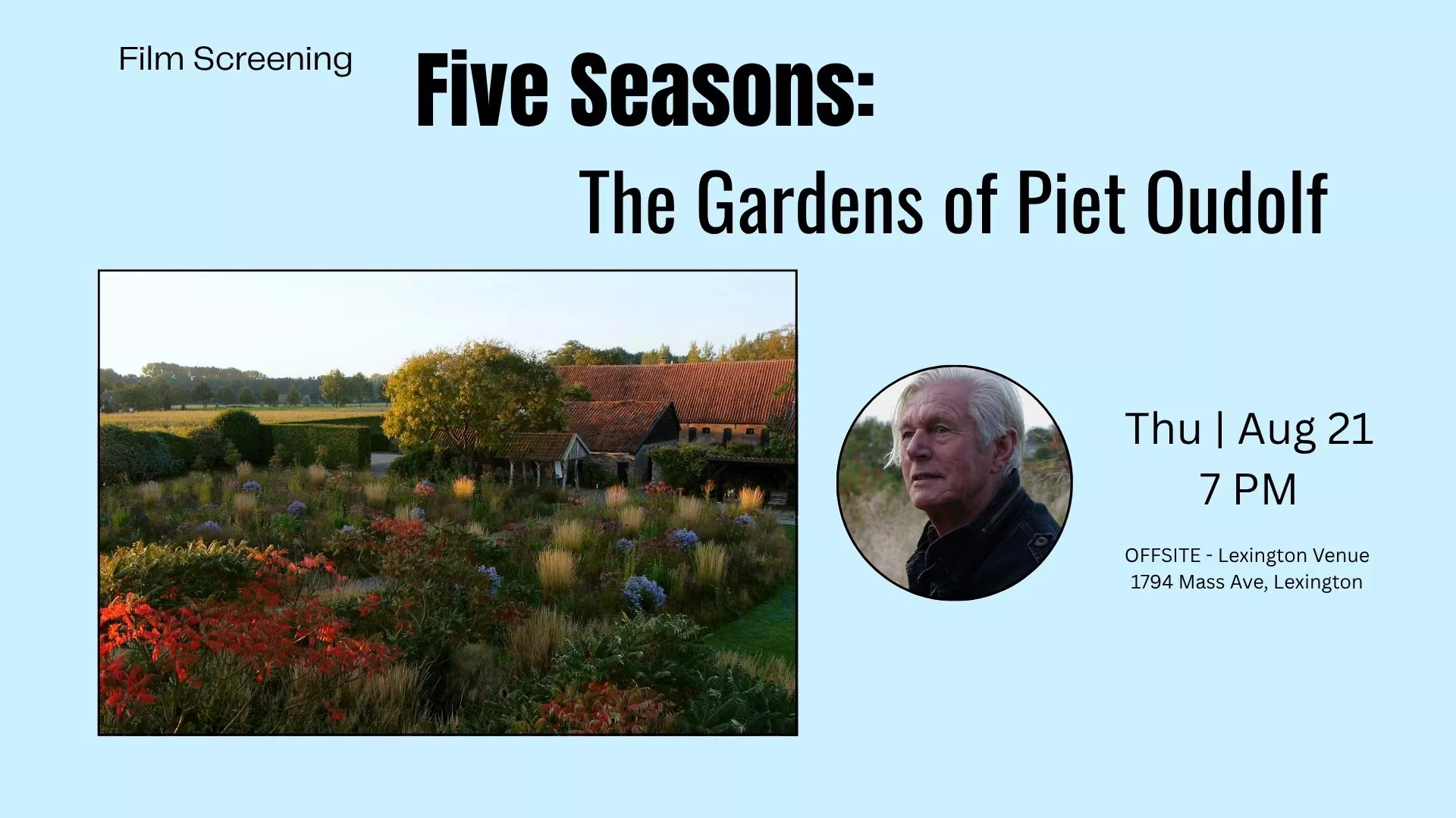 Thu Aug 21 at 7 PM - [OFFSITE] Film Screening: Five Seasons: The Gardens of Piet Oudolf. At Lexington Venue, 1794 Mass Ave. Lexington.