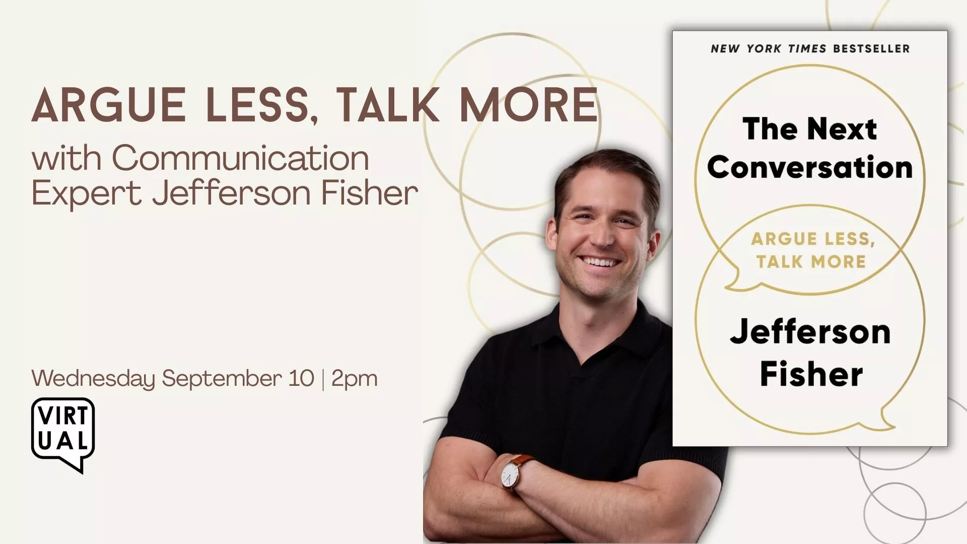 Wed Sep 10 at 2 PM - [VIRTUAL] Argue Less, Talk More. With Communication Expert Jefferson Fisher.