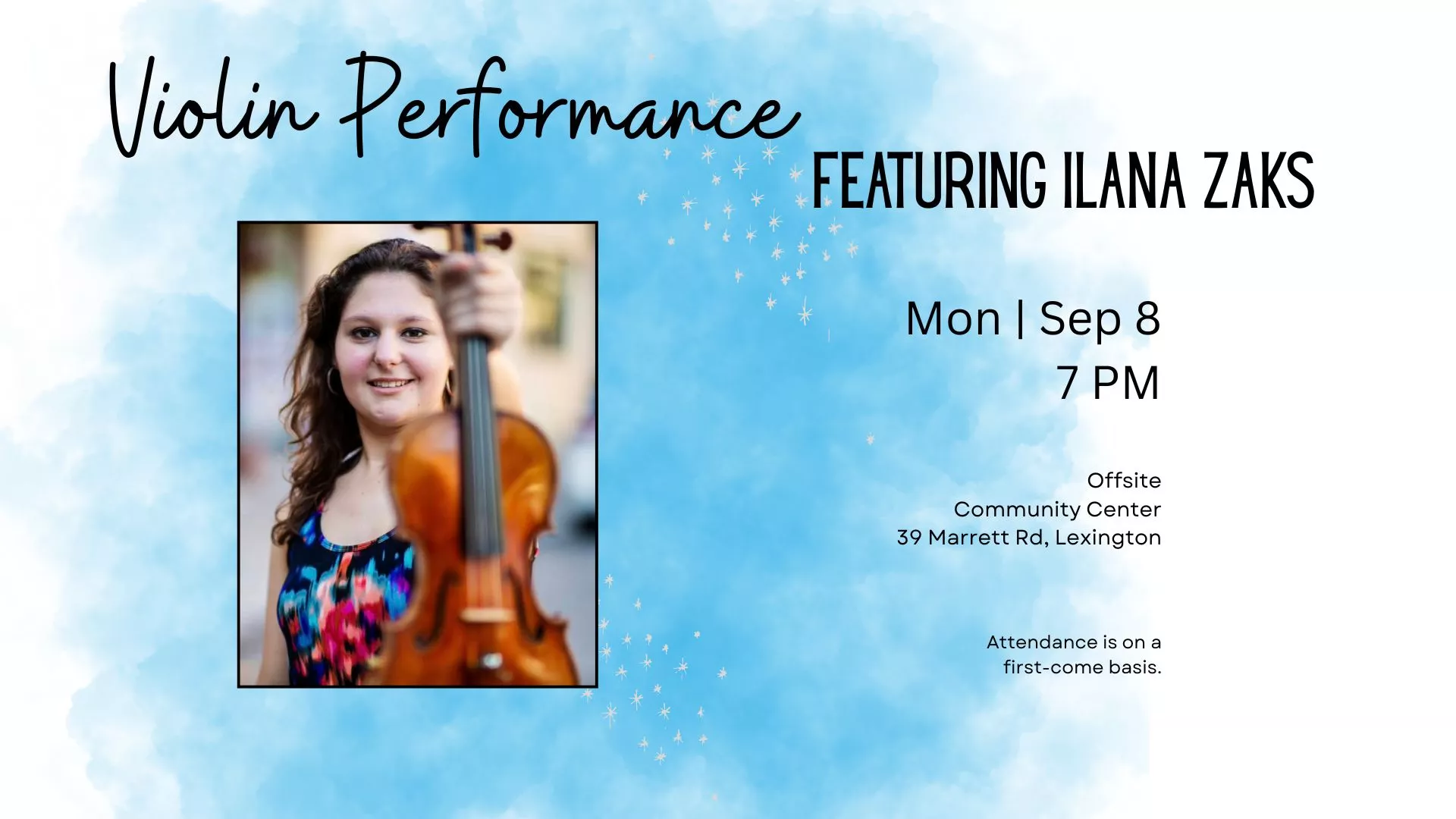 Mon Sep 8 at 7 PM - [OFFSITE] Violin Performance Featuring Ilana Zaks. At Community Center, 39 Marrett Road, Lexington. Attendance is on a first-come basis.
