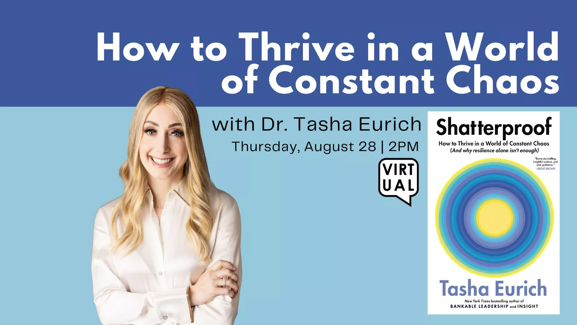 Thu Aug 28 at 2 PM - [VIRTUAL] How to Thrive in a World of Constant Chaos. With Dr. Tasha Eurich. 