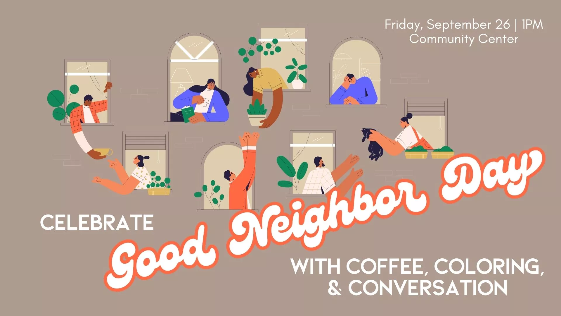 Fri Sep 26 at 1 PM - [OFFSITE] Celebrate Good Neighbor Day. With Coffee, Coloring, and Conversation. At Community Center.