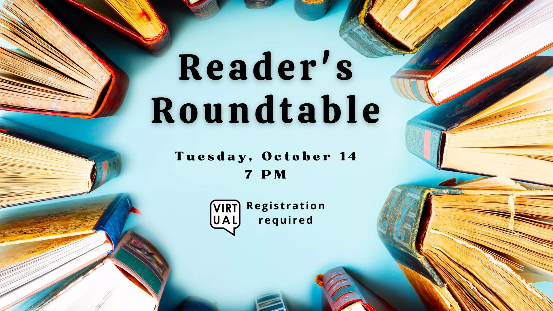 Tue Oct 14 at 7 PM - [VIRTUAL] Reader&#039;s Roundtable. Registration Required.