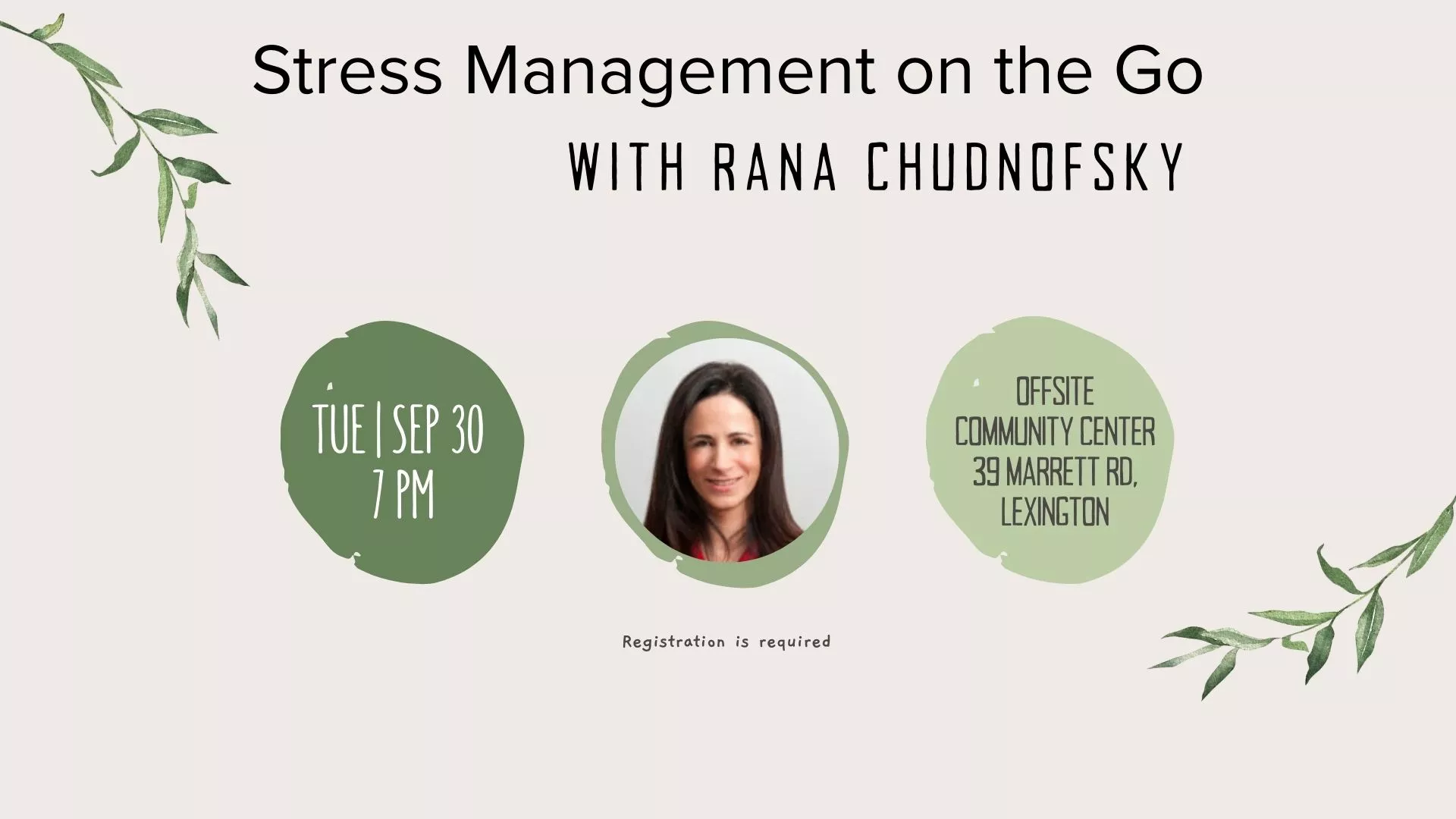 Tue Sep 30 at 7 PM - [OFFSITE] Stress Management on the Go. With Rana Chudnofsky. At Community Center, 39 Marrett Road, Lexington.