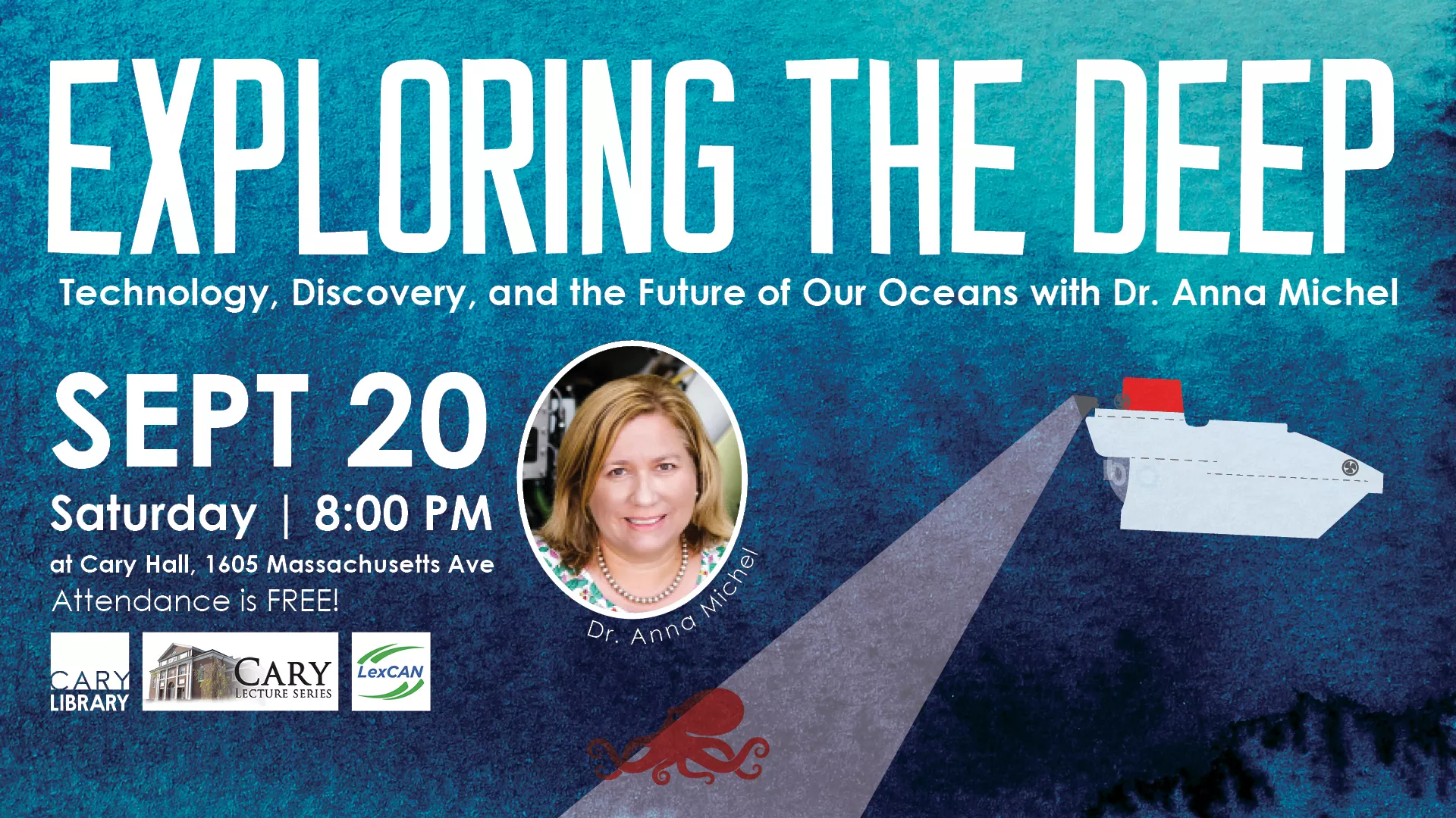 Sat Sep 20 at 8 PM - [OFFSITE] Exploring the Deep: Technology, Discovery, and the Future of Our Oceans with Dr. Anna Michel. At Cary Hall, 1605 Mass Ave. Attendance is Free!