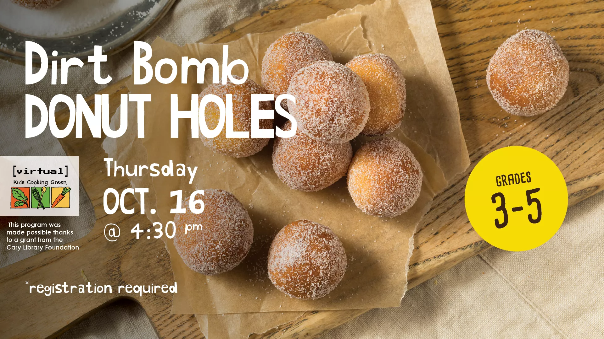 Thu Oct 16 at 4:30 PM - [VIRTUAL] Kids Cooking Green: Dirt Bomb Donut Holes. Grades 3-5. Registration Required.