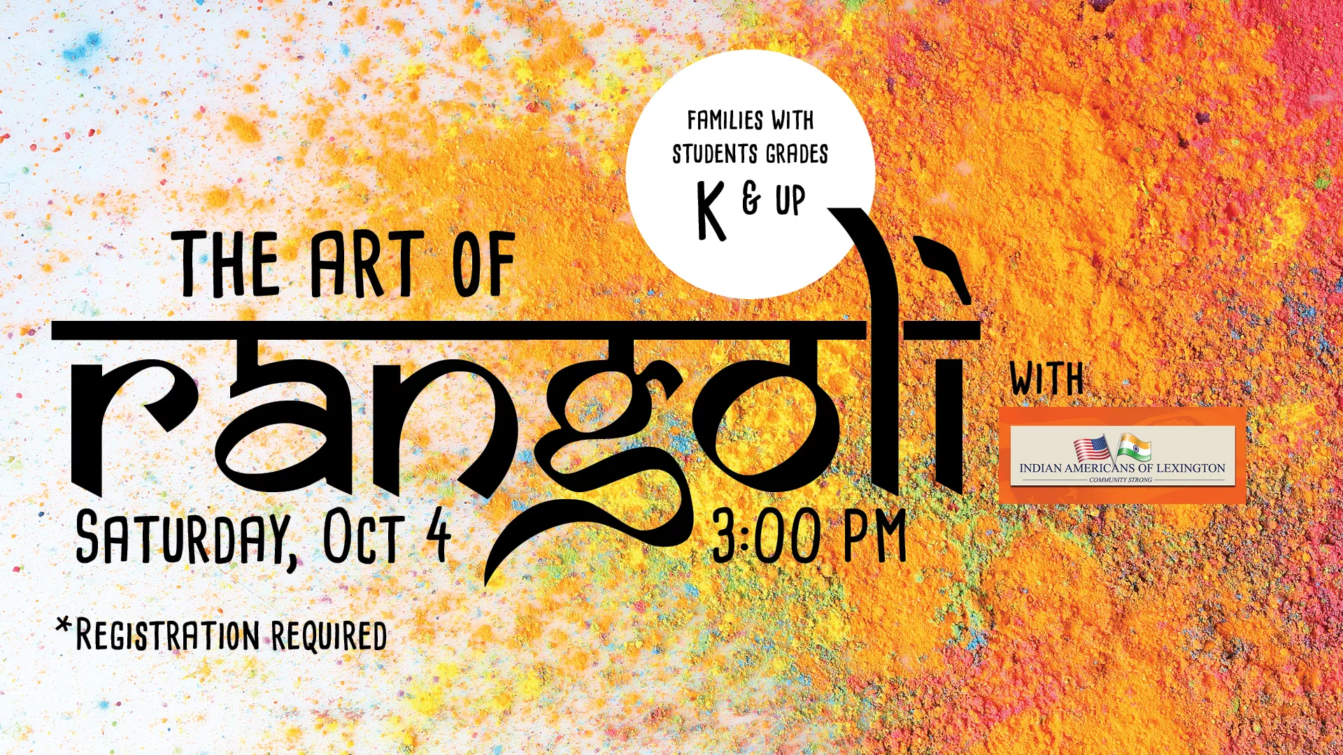 Sat Oct 4 at 3 PM - The Art of Rangoli. With Indian Americans of Lexington. For Families with Students Grades K and Up. Registration Required.