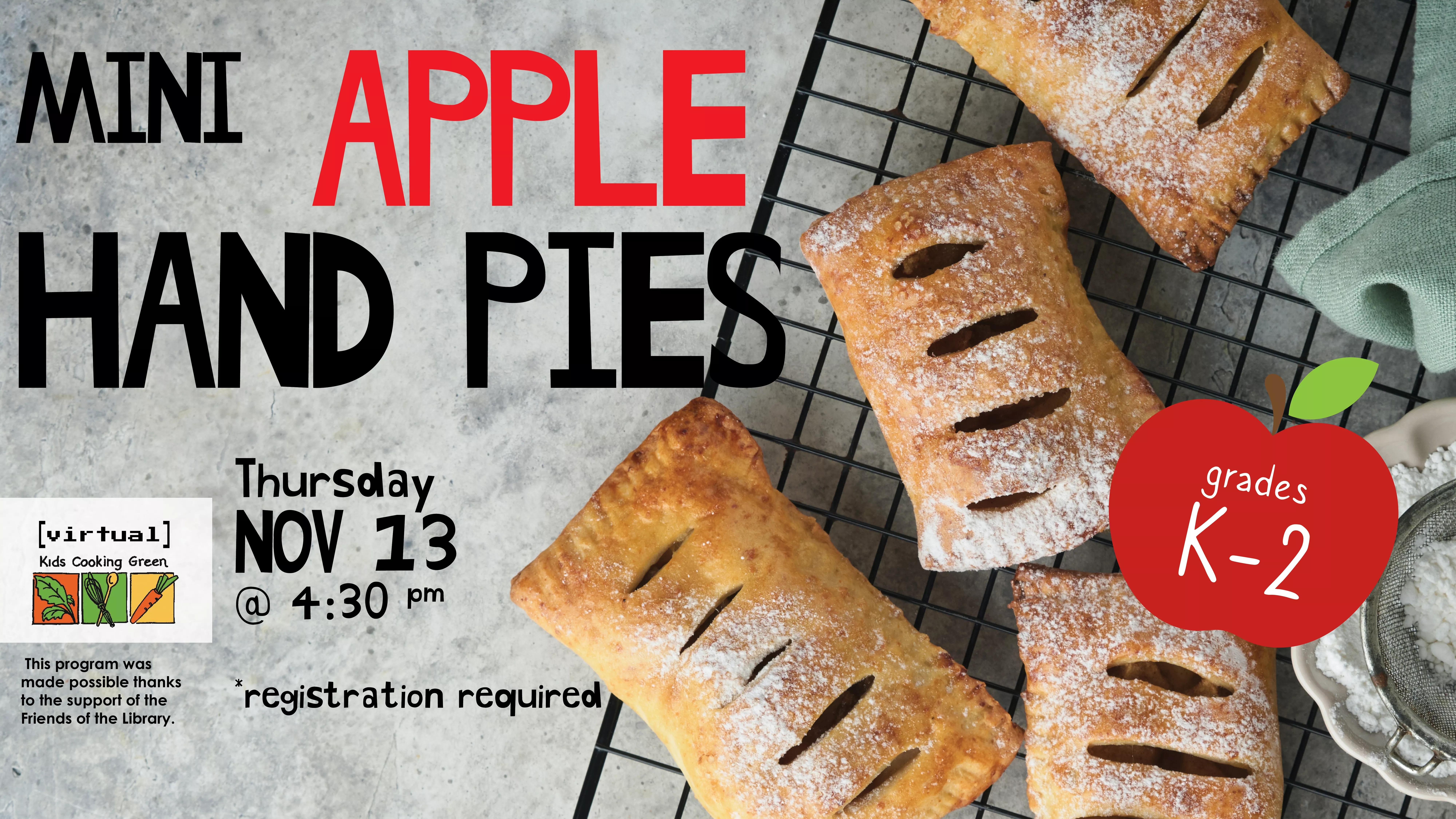 Thu Nov 13 at 4:30 PM - [VIRTUAL] Kids Cooking Green: Mini Apple Hand Pies. Grades K-2. Registration Required.