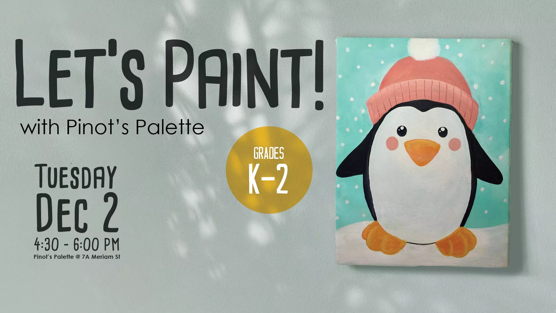 Tue Dec 2 at 4:30-6 PM - Let&#039;s Paint! Penguin. With Pinot&#039;s Palette. Grades K-2. At 7A Meriam Street.