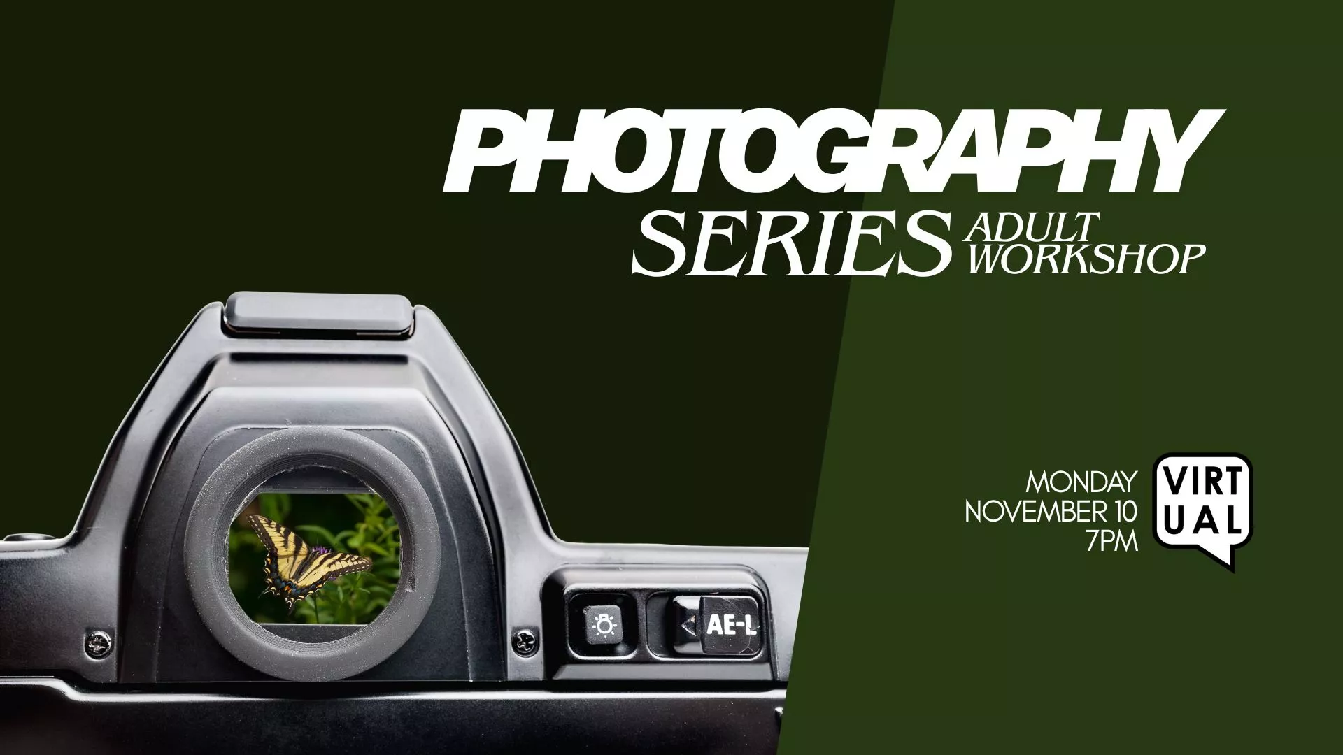 Mon Nov 10 at 7 PM - [VIRTUAL] Photography Series: Adult Workshop.
