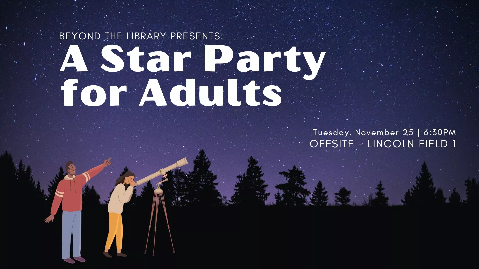 Tue Nov 25 at 6:30 PM - [OFFSITE] Beyond the Library Presents: A Star Party for Adults. At Lincoln Field 1.