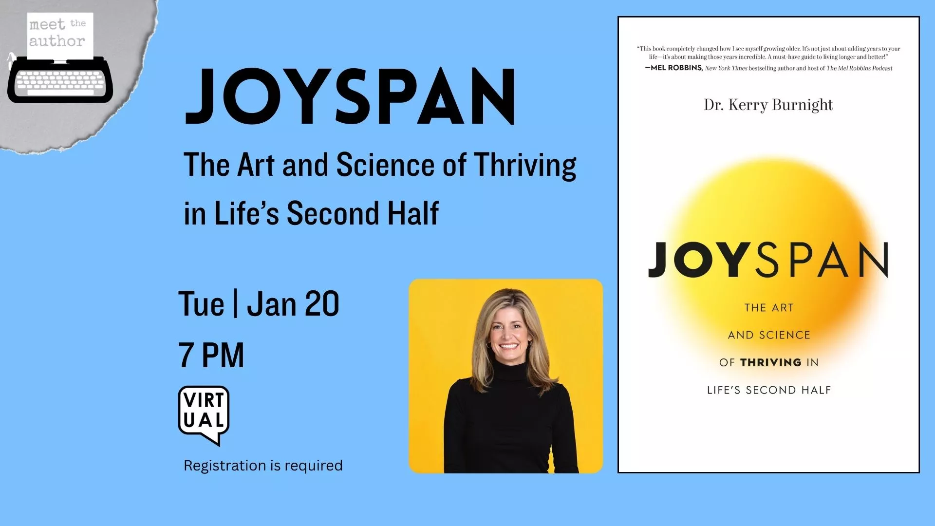 Tue Jan 20 at 7 PM - [VIRTUAL] Meet the Author: Joyspan: The Art and Science of Thriving in Life's Second Half. Registration Required.