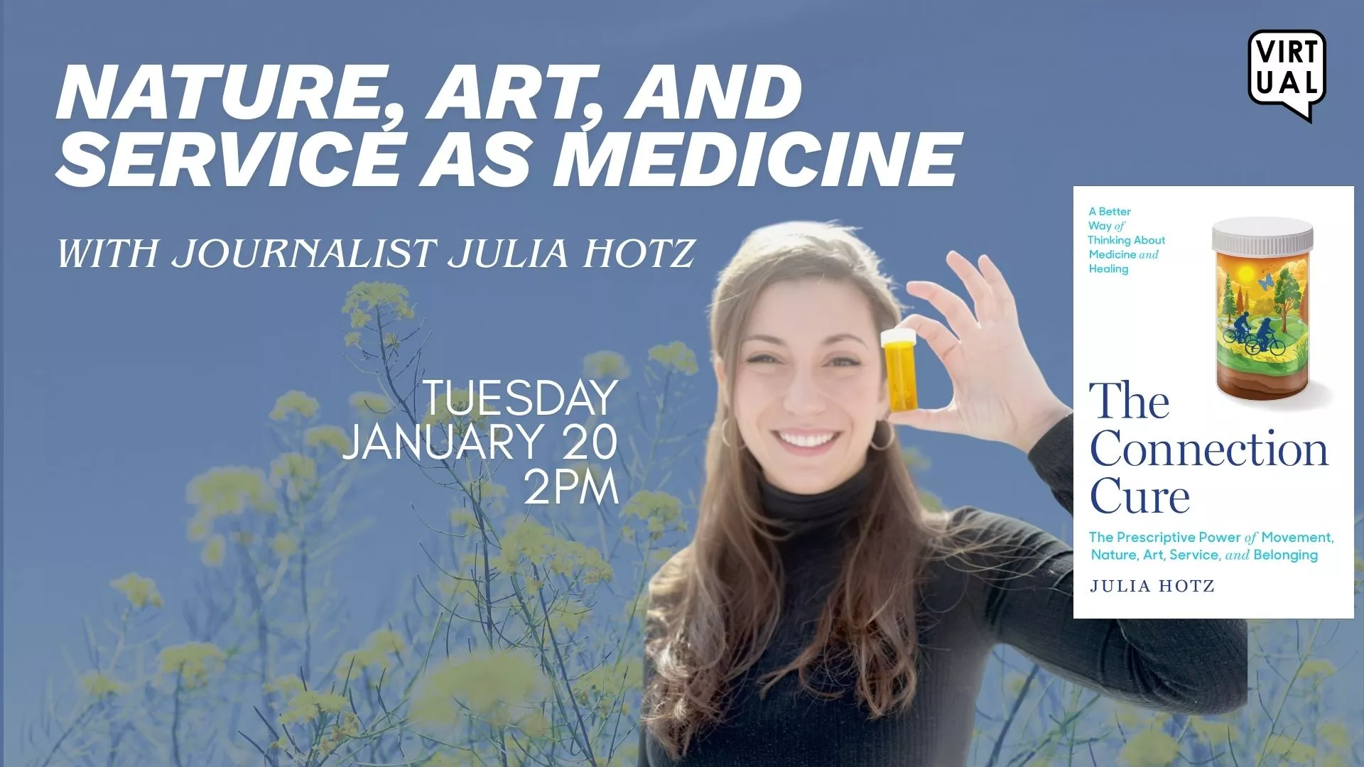 Tue Jan 20 at 2 PM - [VIRTUAL] Nature, Art, and Service as Medicine. With Journalist Julia Hotz.