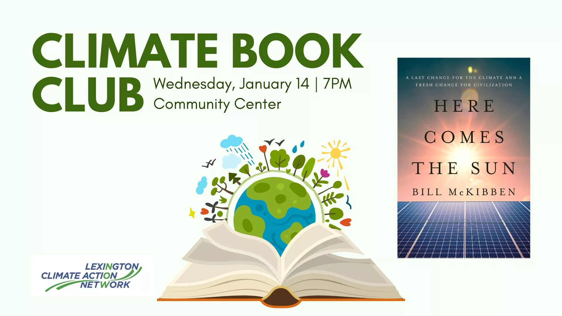 Wed Jan 14 at 7 PM - Climate Book Club: Here Comes the Sun by Bill McKibben. At the Community Center.
