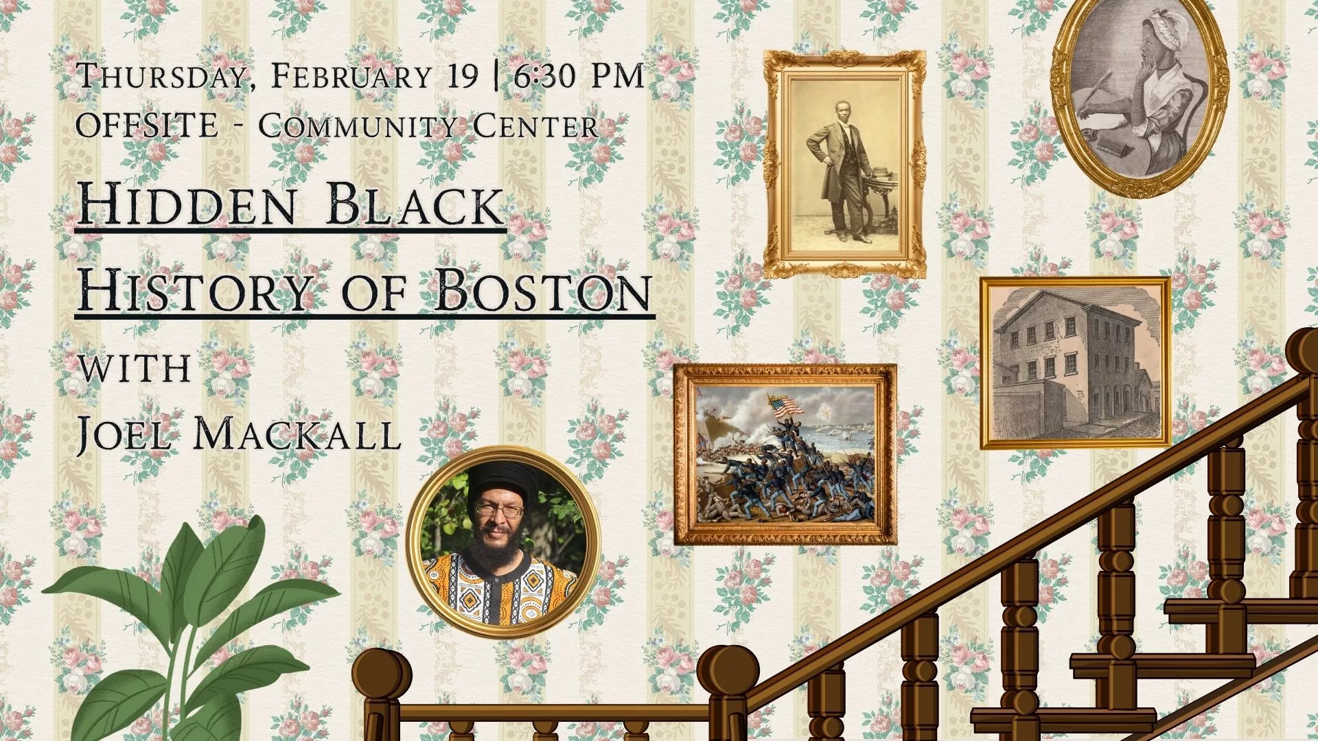 Thu Feb 19 at 6:30 PM - OFFSITE - Hidden Black History of Boston with Joel Mackall. At the Community Center.