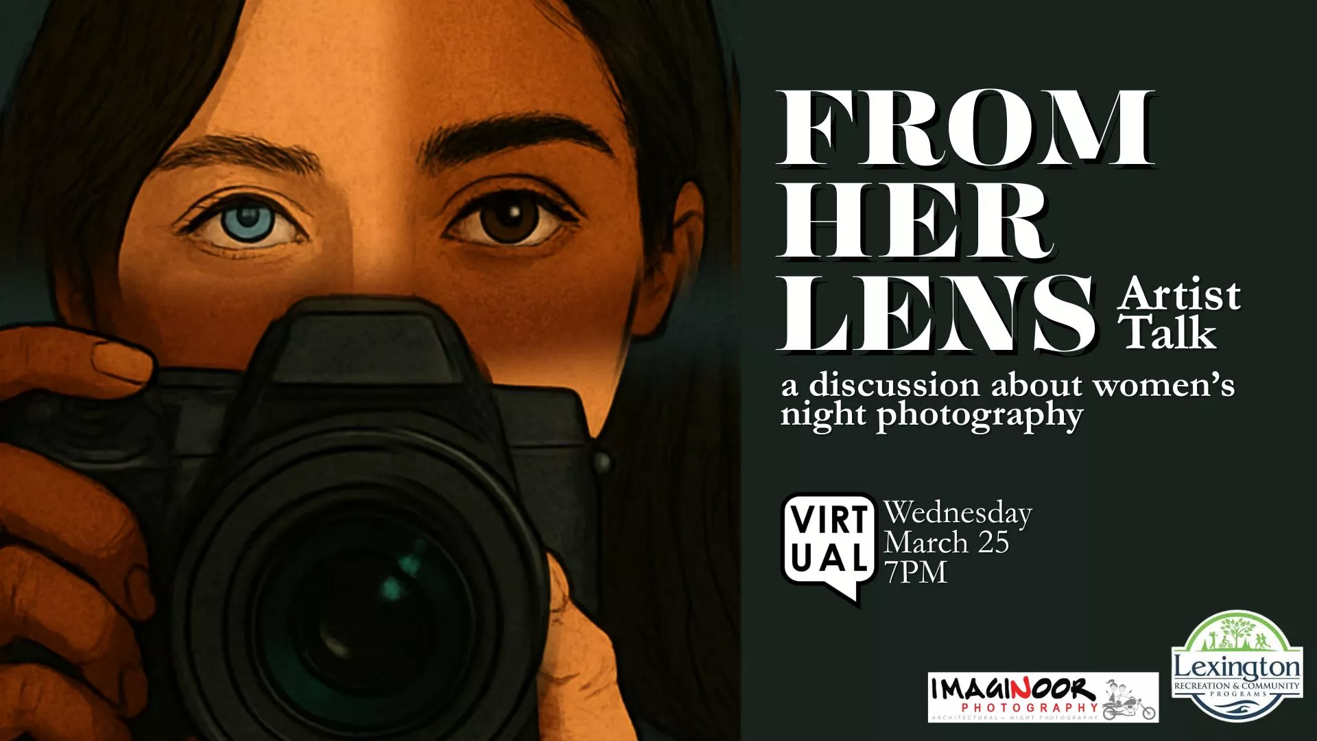 Wed Mar 25 at 7 PM - Virtual - From Her Lens. Artist Talk: A Discussion about Women's Night Photography.