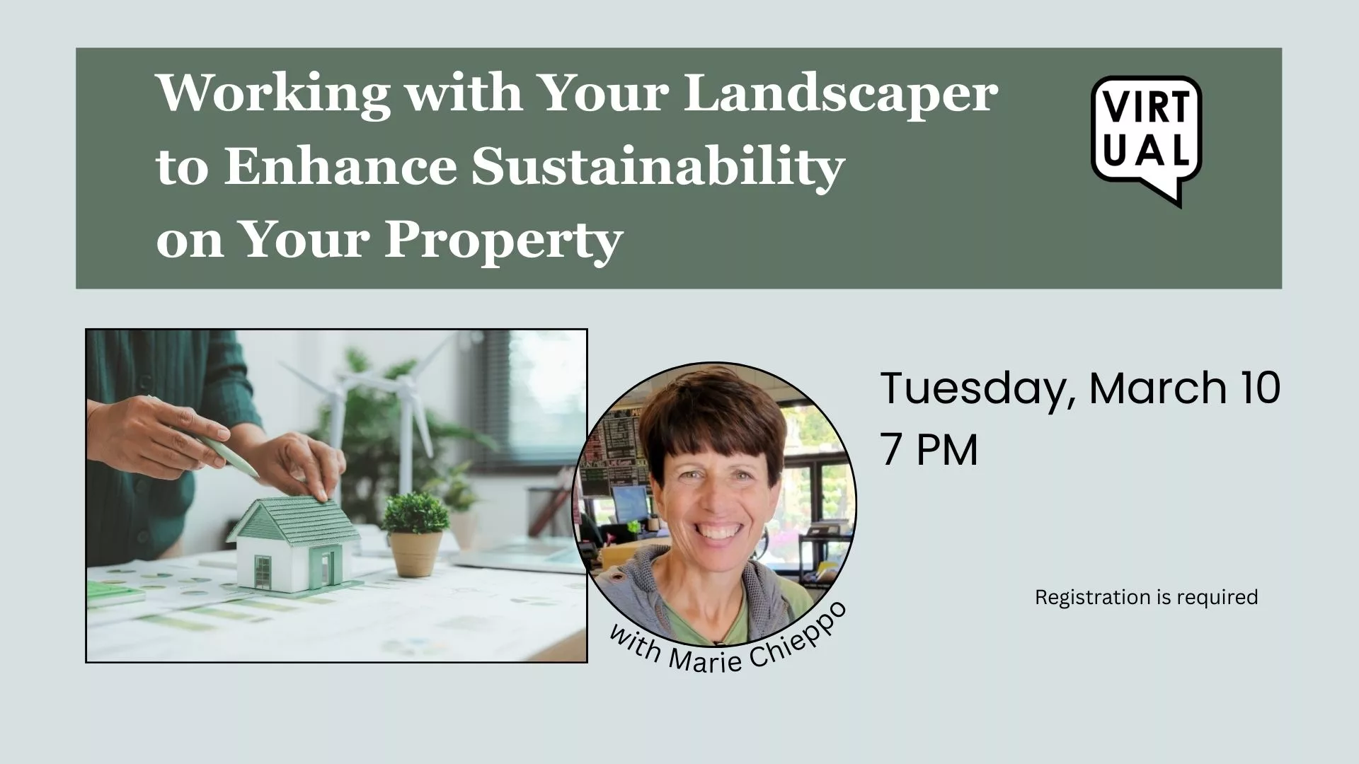 Tue Mar 10 at 7 PM - Virtual - Working with Your Landscaper to Enhance Sustainability on Your Property. With Marie Chieppo. Registration Required.