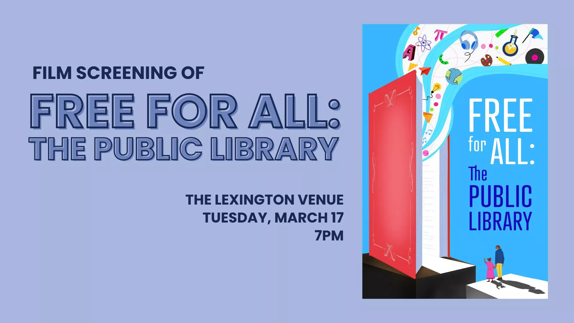 Tue Mar 17 at 7 PM - Offsite - Film Screening of Free for All: The Public Library. At the Lexington Venue.