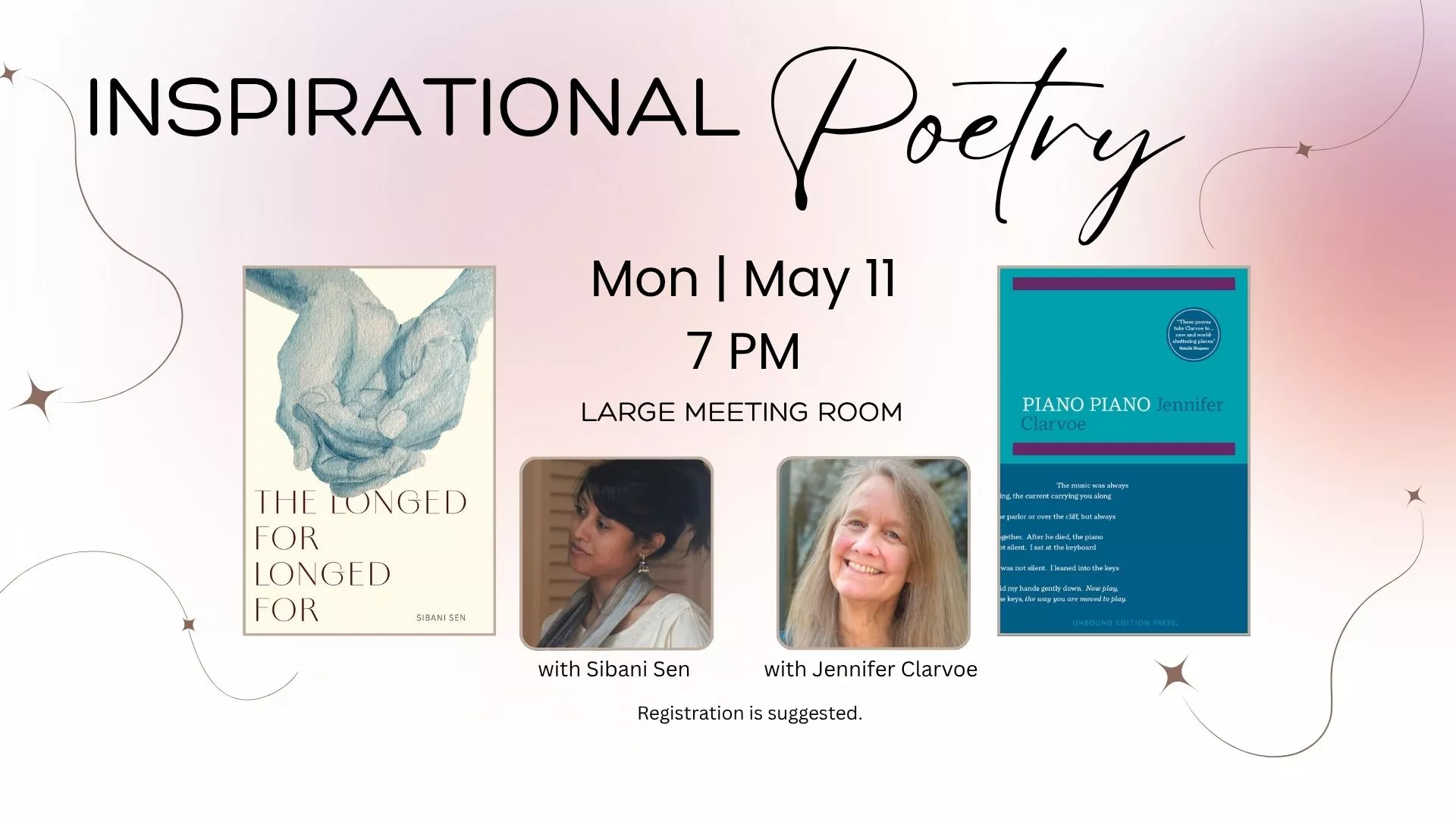 Mon May 11 at 7 PM - Inspirational Poetry. With Sibani Sen and Jennifer Clarvoe. Registration Suggested.