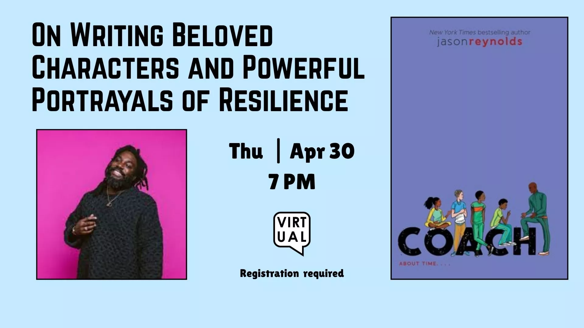 Thu Apr 30 at 7 PM - Virtual - On Writing Beloved Characters and Powerful Portrayals of Resilience. Registration Requrired.
