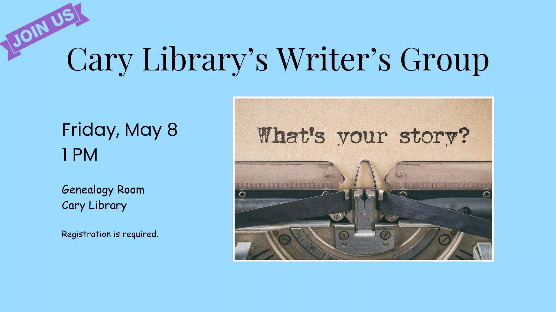 Fri May 8 at 1 PM - Cary Library's Writer's Group. In the Genealogy Room, Cary Library. Registration Required.