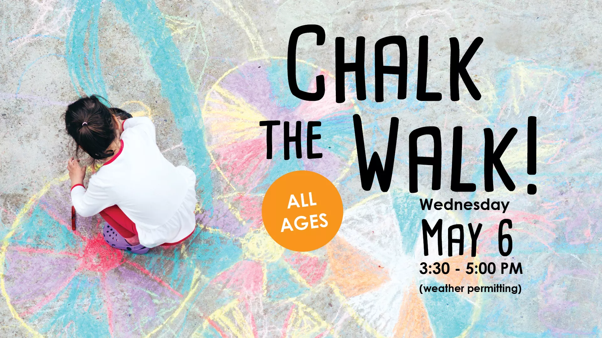 Wed May 6 at 3:30-5 PM - Chalk the Walk! All Ages. Weather Permitting.