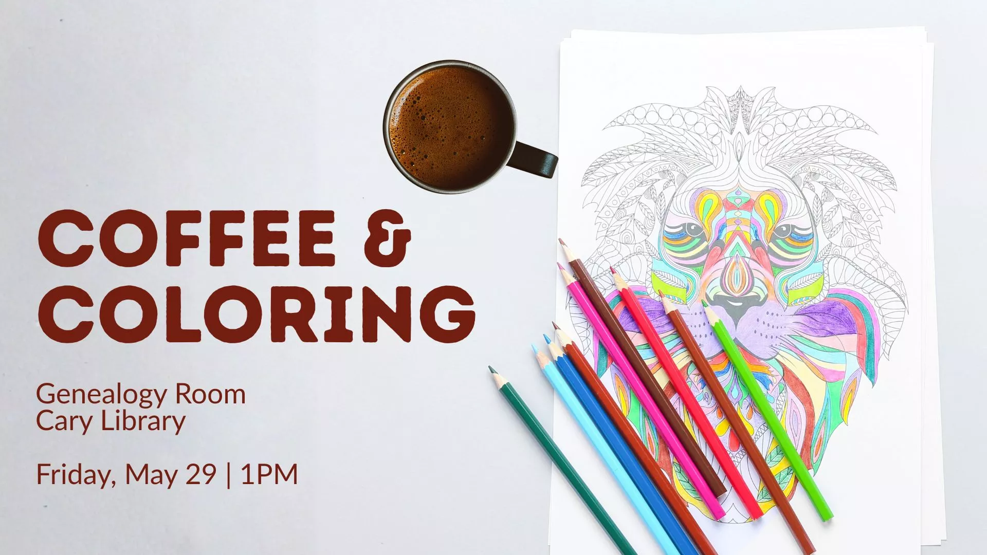 Fri May 29 at 1 PM - Coffee &amp; Coloring. Genealogy Room, Cary Library.